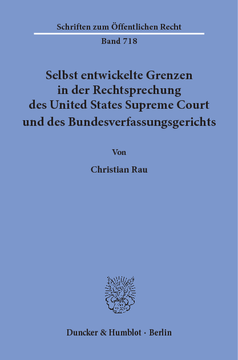Selbst entwickelte Grenzen in der Rechtsprechung des United States Supreme Court und des Bundesverfassungsgerichts Selbst entwickelte Grenzen in der Rechtsprechung des United States Supreme Court und des Bundesverfassungsgerichts