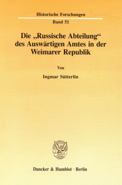 Die »Russische Abteilung« des Auswärtigen Amtes in der Weimarer Republik Die »Russische Abteilung« des Auswärtigen Amtes in der Weimarer Republik