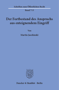 Der Fortbestand des Anspruchs aus enteignendem Eingriff