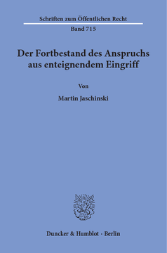 Der Fortbestand des Anspruchs aus enteignendem Eingriff Der Fortbestand des Anspruchs aus enteignendem Eingriff