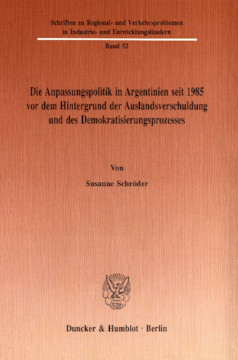 Die Anpassungspolitik in Argentinien seit 1985 vordem Hintergrund der Auslandsverschuldung und des Demokratisierungsprozesses Die Anpassungspolitik in Argentinien seit 1985 vordem Hintergrund der Auslandsverschuldung und des Demokratisierungsprozesses