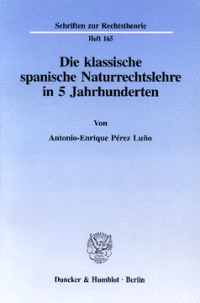 Die klassische spanische Naturrechtslehre in 5 Jahrhunderten