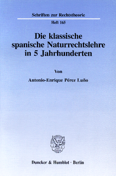 Die klassische spanische Naturrechtslehre in 5 Jahrhunderten Die klassische spanische Naturrechtslehre in 5 Jahrhunderten