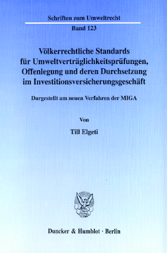 Völkerrechtliche Standards für Umweltverträglichkeitsprüfungen, Offenlegung und deren Durchsetzung im Investitionsversicherungsgeschäft Völkerrechtliche Standards für Umweltverträglichkeitsprüfungen, Offenlegung und deren Durchsetzung im Investitionsversicherungsgeschäft