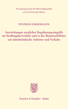Auswirkungen staatlicher Regulierungseingriffe im Straßengüterverkehr und in der Binnenschiffahrt auf mittelständische Anbieter und Verlader Auswirkungen staatlicher Regulierungseingriffe im Straßengüterverkehr und in der Binnenschiffahrt auf mittelständische Anbieter und Verlader