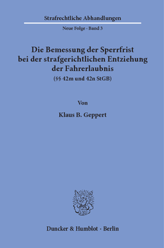 Die Bemessung der Sperrfrist bei der strafgerichtlichen Entziehung der Fahrerlaubnis (§§ 42 m und 42 n StGB) Die Bemessung der Sperrfrist bei der strafgerichtlichen Entziehung der Fahrerlaubnis (§§ 42 m und 42 n StGB)