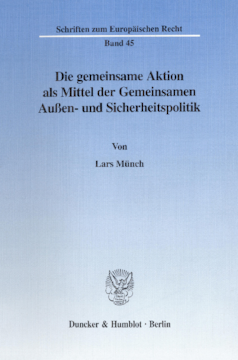 Die gemeinsame Aktion als Mittel der Gemeinsamen Außen- und Sicherheitspolitik Die gemeinsame Aktion als Mittel der Gemeinsamen Außen- und Sicherheitspolitik
