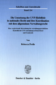 Die Umsetzung der UVP-Richtlinie in nationales Recht und ihre Koordination mit dem allgemeinen Verwaltungsrecht Die Umsetzung der UVP-Richtlinie in nationales Recht und ihre Koordination mit dem allgemeinen Verwaltungsrecht