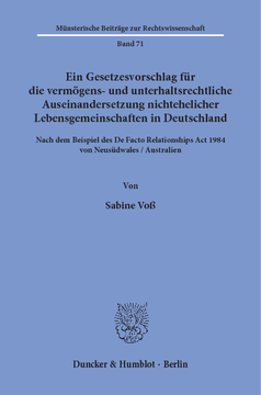 Ein Gesetzesvorschlag für die vermögens- und unterhaltsrechtliche Auseinandersetzung nichtehelicher Lebensgemeinschaften in Deutschland - nach dem Beispiel des De Facto Relationships Act 1984 von Neusüdwales / Australien Ein Gesetzesvorschlag für die vermögens- und unterhaltsrechtliche Auseinandersetzung nichtehelicher Lebensgemeinschaften in Deutschland - nach dem Beispiel des De Facto Relationships Act 1984 von Neusüdwales / Australien