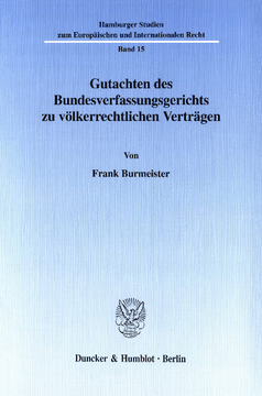 Gutachten des Bundesverfassungsgerichts zu völkerrechtlichen Verträgen Gutachten des Bundesverfassungsgerichts zu völkerrechtlichen Verträgen