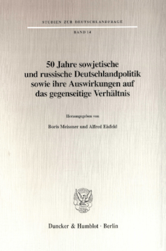 50 Jahre sowjetische und russische Deutschlandpolitik sowie ihre Auswirkungen auf das gegenseitige Verhältnis 50 Jahre sowjetische und russische Deutschlandpolitik sowie ihre Auswirkungen auf das gegenseitige Verhältnis