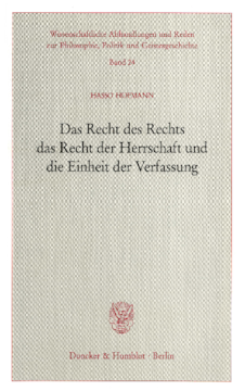 Das Recht des Rechts, das Recht der Herrschaft und die Einheit der Verfassung Das Recht des Rechts, das Recht der Herrschaft und die Einheit der Verfassung