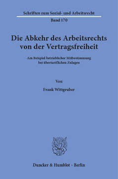 Die Abkehr des Arbeitsrechts von der Vertragsfreiheit Die Abkehr des Arbeitsrechts von der Vertragsfreiheit