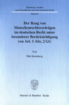 Der Rang von Menschenrechtsverträgen im deutschen Recht unter besonderer Berücksichtigung von Art. 1 Abs. 2 GG Der Rang von Menschenrechtsverträgen im deutschen Recht unter besonderer Berücksichtigung von Art. 1 Abs. 2 GG