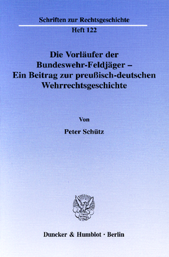 Die Vorläufer der Bundeswehr-Feldjäger - Ein Beitrag zur preußisch-deutschen Wehrrechtsgeschichte Die Vorläufer der Bundeswehr-Feldjäger - Ein Beitrag zur preußisch-deutschen Wehrrechtsgeschichte