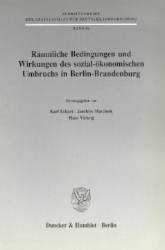 Räumliche Bedingungen und Wirkungen des sozial-ökonomischen Umbruchs in Berlin-Brandenburg Räumliche Bedingungen und Wirkungen des sozial-ökonomischen Umbruchs in Berlin-Brandenburg