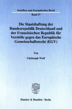 Die Staatshaftung der Bundesrepublik Deutschland und der Französischen Republik für Verstöße gegen das Europäische Gemeinschaftsrecht (EGV) Die Staatshaftung der Bundesrepublik Deutschland und der Französischen Republik für Verstöße gegen das Europäische Gemeinschaftsrecht (EGV)