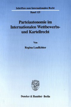 Parteiautonomie im Internationalen Wettbewerbs- und Kartellrecht Parteiautonomie im Internationalen Wettbewerbs- und Kartellrecht