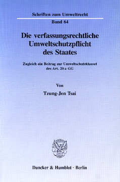 Die verfassungsrechtliche Umweltschutzpflicht des Staates Die verfassungsrechtliche Umweltschutzpflicht des Staates