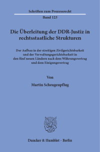 Die Überleitung der DDR-Justiz in rechtsstaatliche Strukturen