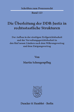Die Überleitung der DDR-Justiz in rechtsstaatliche Strukturen Die Überleitung der DDR-Justiz in rechtsstaatliche Strukturen