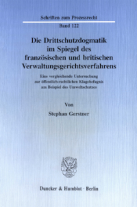 Die Drittschutzdogmatik im Spiegel des französischen und britischen Verwaltungsgerichtsverfahrens