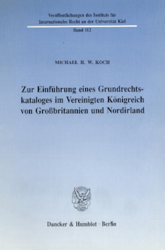 Zur Einführung eines Grundrechtskataloges im Vereinigten Königreich von Großbritannien und Nordirland Zur Einführung eines Grundrechtskataloges im Vereinigten Königreich von Großbritannien und Nordirland