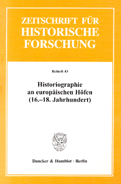 Historiographie an europäischen Höfen (16.-18. Jahrhundert) Historiographie an europäischen Höfen (16.-18. Jahrhundert)