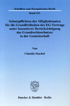 Schutzpflichten der Mitgliedstaaten für die Grundfreiheiten des EG-Vertrags unter besonderer Berücksichtung des Grundrechtsschutzes in der Gemeinschaft Schutzpflichten der Mitgliedstaaten für die Grundfreiheiten des EG-Vertrags unter besonderer Berücksichtung des Grundrechtsschutzes in der Gemeinschaft