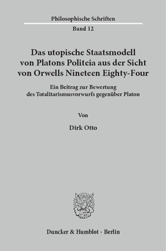 Das utopische Staatsmodell von Platons Politeia aus der Sicht von Orwells Nineteen Eighty-Four Das utopische Staatsmodell von Platons Politeia aus der Sicht von Orwells Nineteen Eighty-Four