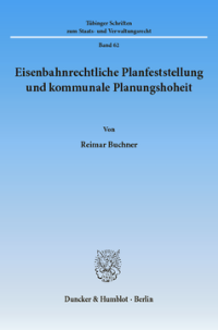 Eisenbahnrechtliche Planfeststellung und kommunale Planungshoheit