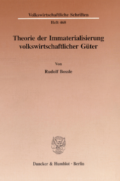 Theorie der Immaterialisierung volkswirtschaftlicher Güter Theorie der Immaterialisierung volkswirtschaftlicher Güter
