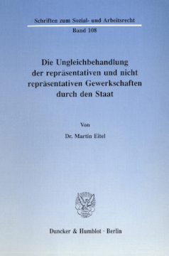 Die Ungleichbehandlung der repräsentativen und nicht repräsentativen Gewerkschaften durch den Staat Die Ungleichbehandlung der repräsentativen und nicht repräsentativen Gewerkschaften durch den Staat