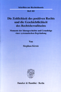 Die Zeitlichkeit des positiven Rechts und die Geschichtlichkeit des Rechtsbewußtseins Die Zeitlichkeit des positiven Rechts und die Geschichtlichkeit des Rechtsbewußtseins