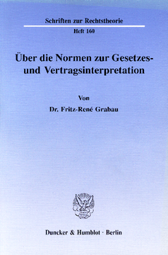 Über die Normen zur Gesetzes- und Vertragsinterpretation Über die Normen zur Gesetzes- und Vertragsinterpretation