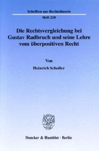 Die Rechtsvergleichung bei Gustav Radbruch und seine Lehre vom überpositiven Recht