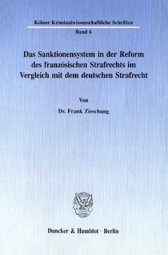 Das Sanktionensystem in der Reform des französischen Strafrechts im Vergleich mit dem deutschen Strafrecht Das Sanktionensystem in der Reform des französischen Strafrechts im Vergleich mit dem deutschen Strafrecht