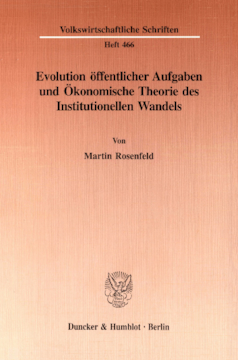 Evolution öffentlicher Aufgaben und Ökonomische Theorie des Institutionellen Wandels Evolution öffentlicher Aufgaben und Ökonomische Theorie des Institutionellen Wandels