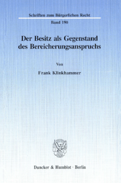 Der Besitz als Gegenstand des Bereicherungsanspruchs Der Besitz als Gegenstand des Bereicherungsanspruchs
