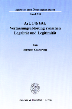 Art. 146 GG: Verfassungsablösung zwischen Legalität und Legitimität Art. 146 GG: Verfassungsablösung zwischen Legalität und Legitimität