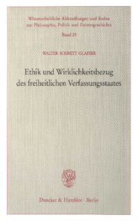 Ethik und Wirklichkeitsbezug des freiheitlichen Verfassungsstaates