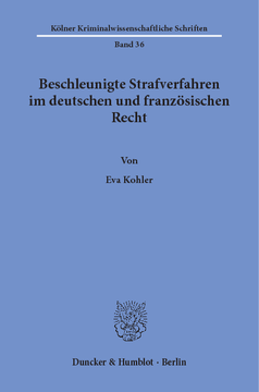 Beschleunigte Strafverfahren im deutschen und französischen Recht Beschleunigte Strafverfahren im deutschen und französischen Recht