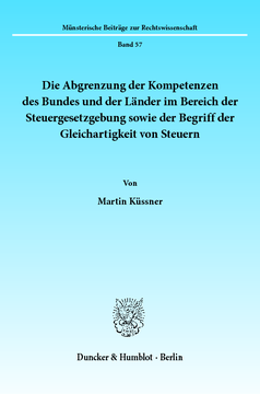 Die Abgrenzung der Kompetenzen des Bundes und der Länder im Bereich der Steuergesetzgebung sowie der Begriff der Gleichartigkeit von Steuern Die Abgrenzung der Kompetenzen des Bundes und der Länder im Bereich der Steuergesetzgebung sowie der Begriff der Gleichartigkeit von Steuern