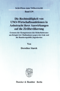 Die Rechtmäßigkeit von UNO-Wirtschaftssanktionen in Anbetracht ihrer Auswirkungen auf die Zivilbevölkerung