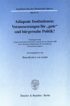 Adäquate Institutionen: Voraussetzungen für »gute« und bürgernahe Politik? Adäquate Institutionen: Voraussetzungen für »gute« und bürgernahe Politik?