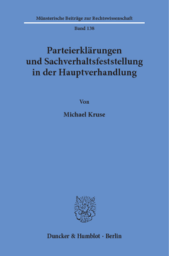Parteierklärungen und Sachverhaltsfeststellung in der Hauptverhandlung Parteierklärungen und Sachverhaltsfeststellung in der Hauptverhandlung