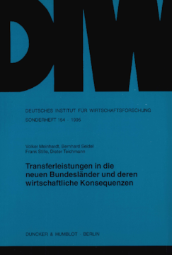 Transferleistungen in die neuen Bundesländer und deren wirtschaftliche Konsequenzen Transferleistungen in die neuen Bundesländer und deren wirtschaftliche Konsequenzen