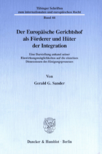 Der Europäische Gerichtshof als Förderer und Hüter der Integration