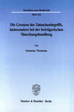 Die Grenzen des Tatsachenbegriffs, insbesondere bei der betrügerischen Täuschungshandlung Die Grenzen des Tatsachenbegriffs, insbesondere bei der betrügerischen Täuschungshandlung