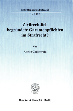 Zivilrechtlich begründete Garantenpflichten im Strafrecht? Zivilrechtlich begründete Garantenpflichten im Strafrecht?